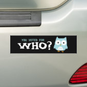 SIE WÄHLTEN FÜR WHO? AUTOAUFKLEBER (Auf Auto)