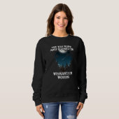 Sie war Geboren und wuchs in der Wishabitch Woods  Sweatshirt (Vorne ganz)