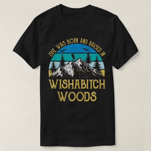 Sie war Geboren und wuchs in Wald-Weibchen auf T-Shirt (Design vorne)