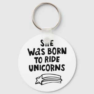 Sie war geboren, Unicorns zu reiten Schlüsselanhänger