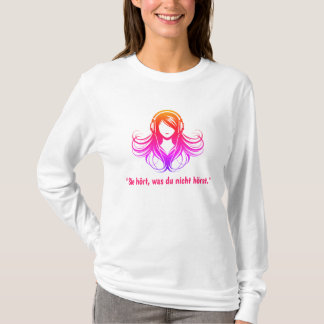 Sie war nicht hörst. T-Shirt