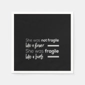sie war nicht zerbrechlich wie Blume sie war zerbr Serviette (Vorderseite)