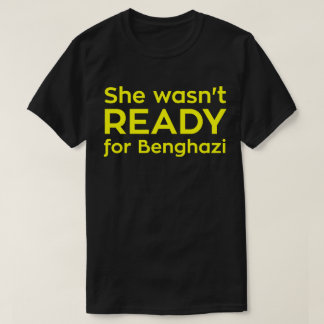 Sie war nicht zu Banghazi BEREIT T-Shirt