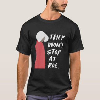 Sie werden bei Roe Pro Choice 1973 nicht aufhören T-Shirt