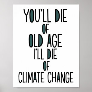 Sie werden das Alter Die, das ich dem Klimawandel  Poster