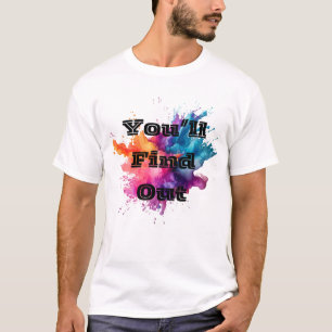 Sie werden den Splash herausfinden T-Shirt