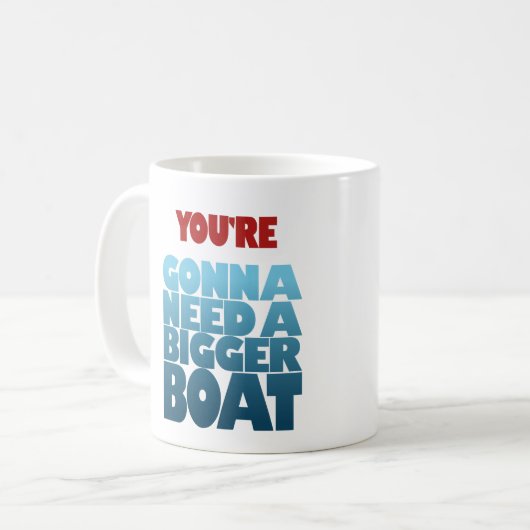 Sie werden ein größeres Boot benötigen Kaffeetasse (Vorderseite Links)