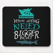 Sie werden ein größeres Boot-Party brauchen Mousepad (Vorne)