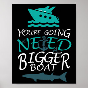 Sie werden ein größeres Boot-Party brauchen Poster