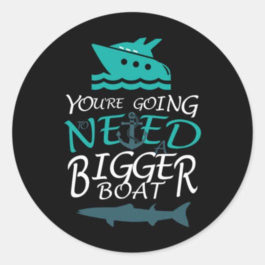 Sie werden ein größeres Boot-Party brauchen Runder Aufkleber (Vorderseite)