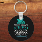 Sie werden ein größeres Boot-Party brauchen Schlüsselanhänger (Vorderseite)