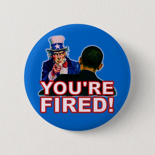 Sie werden gefeuert! Antiobama-Entwurf Button (Vorderseite)