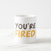 Sie werden gefeuert kaffeetasse (Mittel)