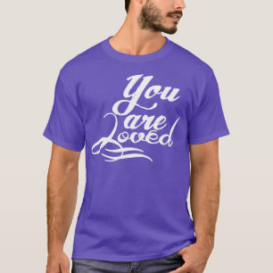Sie werden geliebt T-Shirt