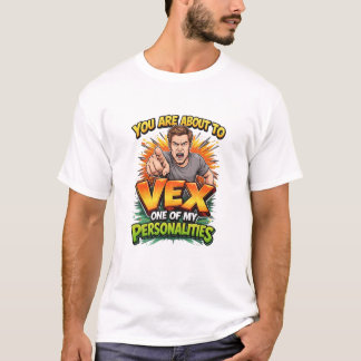 Sie werden gleich eine meiner Persönlichkeiten ver T-Shirt