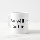 Sie werden heraus im 19:58 aufgezeichnet kaffeetasse (Vorderseite Links)