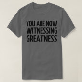 Sie werden jetzt Zeuge von Größe 1 T-Shirt (Design vorne)
