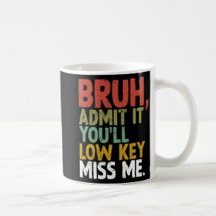Sie werden Miss Me Bruh mit einem kleinen Schlüsse Kaffeetasse