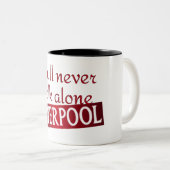 Sie werden nie allein Liverpool gehen Zweifarbige Tasse (VorderseiteRechts)
