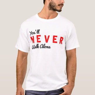 Sie werden nie alleine gehen T-Shirt