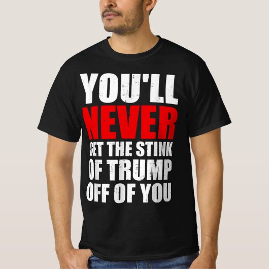 Sie werden nie den Stink Trumps von Ihnen abbekomm T-Shirt (Vorderseite)