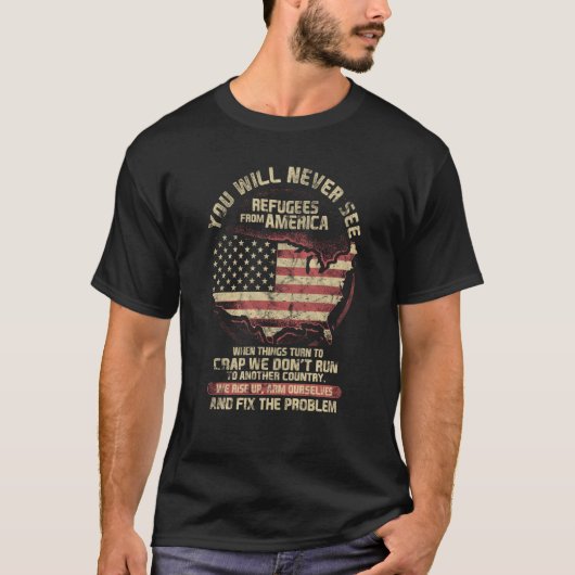 Sie werden nie Flüchtlinge aus Amerika sehen T-Shirt (Vorderseite)