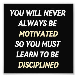 SIE WERDEN NIE IMMER MOTIVIERT SEIN, SODASS SIE GE FOTODRUCK