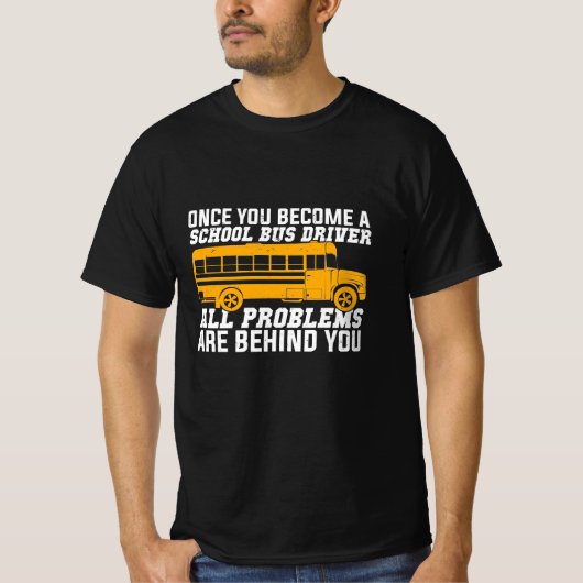 Sie werden Schulbusfahrer T-Shirt (Vorderseite)