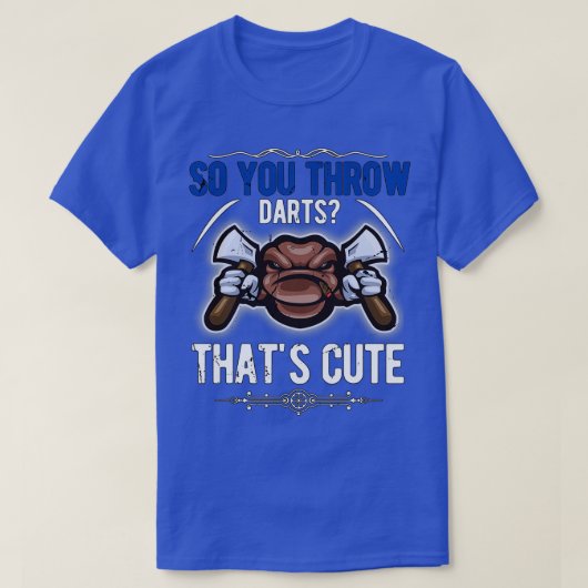 Sie werfen also Darts2 T-Shirt (Design vorne)