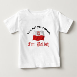 Sie wetten Ihr dupa, das ich polnisch bin Baby T-shirt