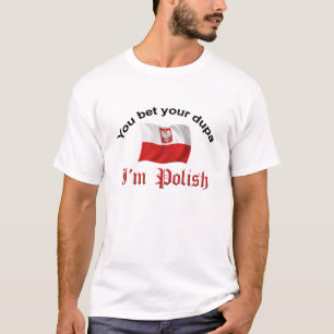 Sie wetten Ihr dupa, das ich polnisch bin T-Shirt