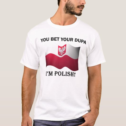 "Sie wetten Ihr dupa, das ich polnischer" T - T-Shirt (Vorderseite)
