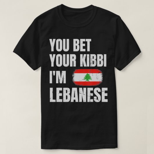 Sie wetten Ihr Kibbi Ich bin libanesisches Zitat f T-Shirt (Design vorne)