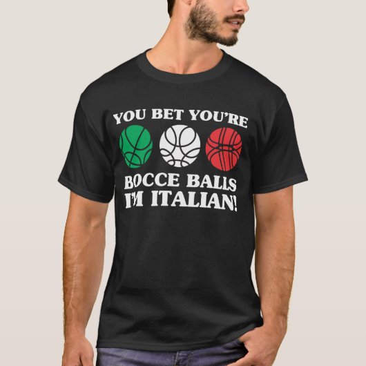 Sie wetten Ihre Bocce Bälle - ich bin italienisch T-Shirt (Vorderseite)