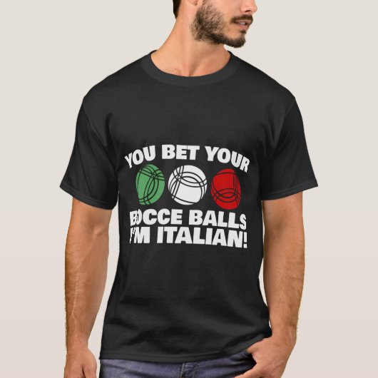 Sie wetten Ihre Bocce Balls Ich bin Italiener T-Shirt (Vorderseite)