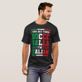 Sie wetten Ihre Bocce Balls Ich bin Italienisch It T-Shirt (Vorne ganz)
