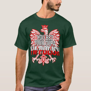 SIE WETTEN IHRE DUPA I BIN POLNISCHER Funny Polen T-Shirt