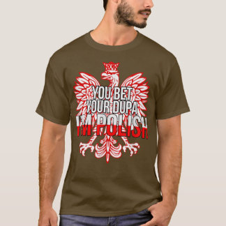 SIE WETTEN IHRE DUPA I BIN POLNISCHER Funny Polen T-Shirt