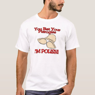 Sie wetten Ihre Pierogies im Polnisch T-Shirt