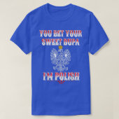 SIE WETTEN IHRE SCHWEET DUPA I BIN POLISH T-Shirt (Design vorne)