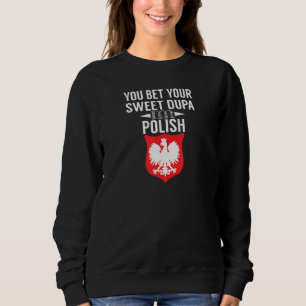 Sie wetten Ihre süße Dupa im polnischen T Sweatshirt