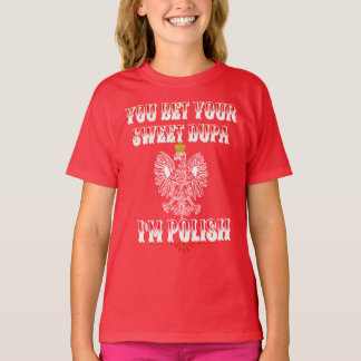 SIE WETTEN IHREN SCHNELLEN DUPA I BIN POLNISCHER T T-Shirt