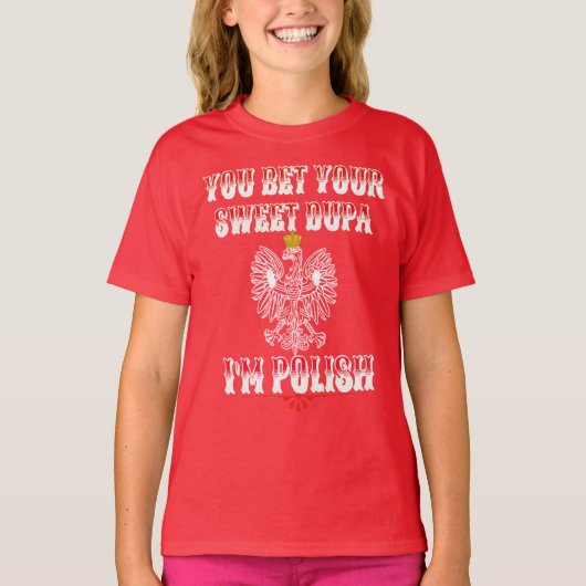 SIE WETTEN IHREN SCHNELLEN DUPA I BIN POLNISCHER T T-Shirt (Vorderseite)
