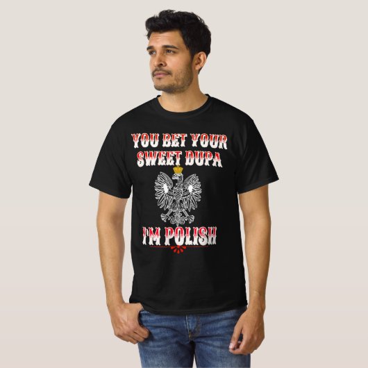 SIE WETTEN IHREN SCHNELLEN DUPA I BIN POLNISCHER T T-Shirt (Vorne ganz)