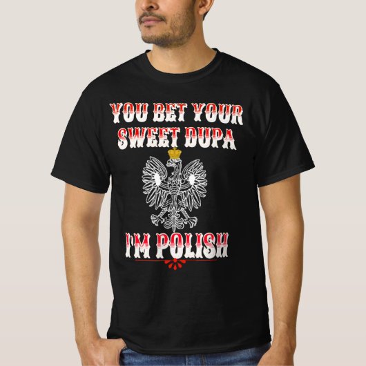 SIE WETTEN IHREN SCHNELLEN DUPA I BIN POLNISCHER T T-Shirt (Vorderseite)