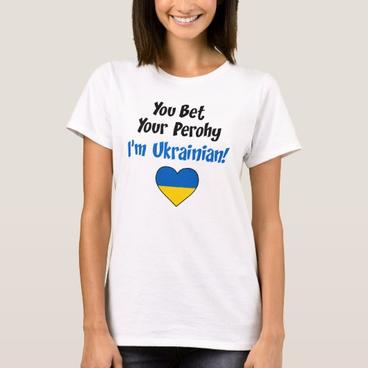 Sie wetteten Ihre Perohy Ich bin Ukrainerin T-Shirt (Vorderseite)