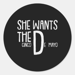 Sie Will Cinco De Mayo Funny Adult Humor Pun Mexi Runder Aufkleber