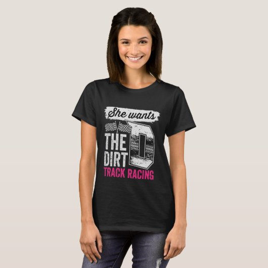 Sie Will das D Dirt Track Racing Girl Auto Racing T-Shirt (Vorne ganz)