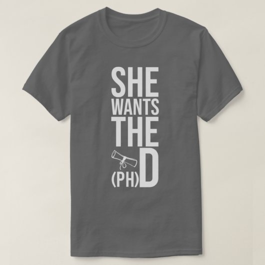 Sie Will den PHD Funny Abschluss Doctorate phd g T-Shirt (Design vorne)