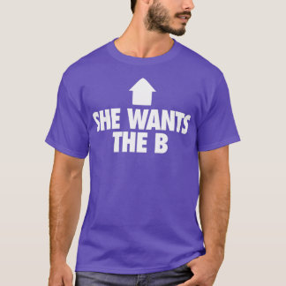 Sie Will die B 4 T-Shirt